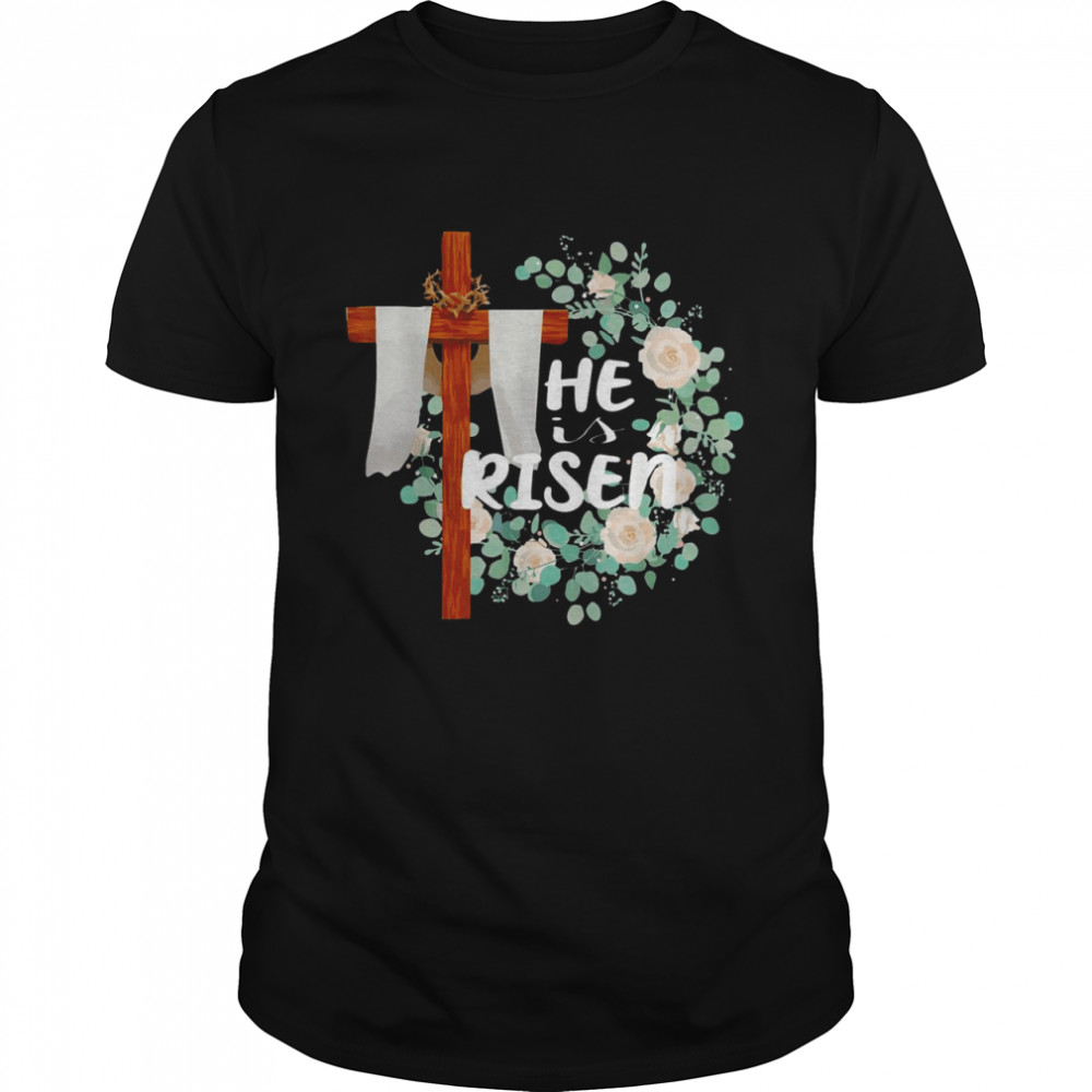 He Is Risen Christian Easter Jesus Shirt
