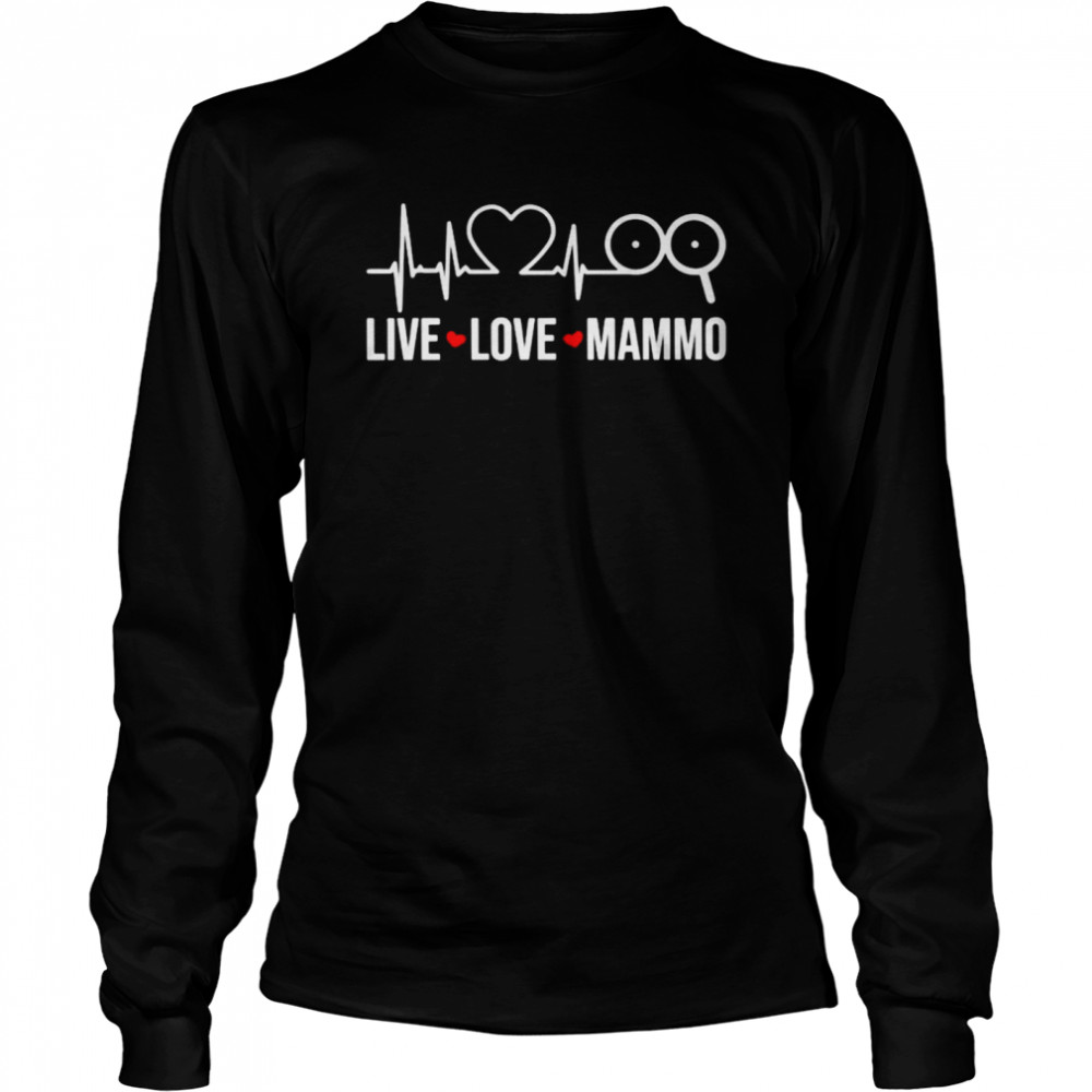 Heartbeat Live Love Mammo Shirt 2 » Cool Gifts for You - Mfamilygift Heartbeat Live Love Mammo Shirt 2