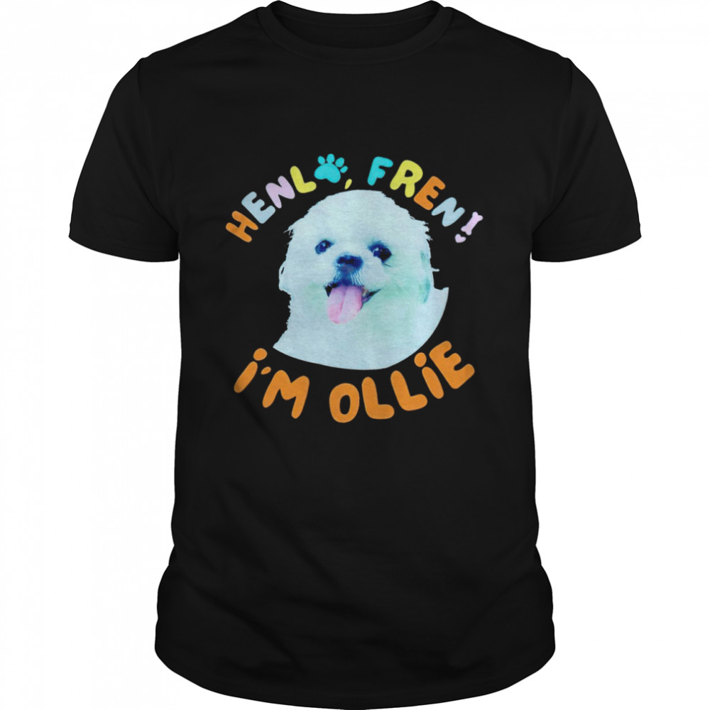 Henlo Fren Im Ollie Shirt