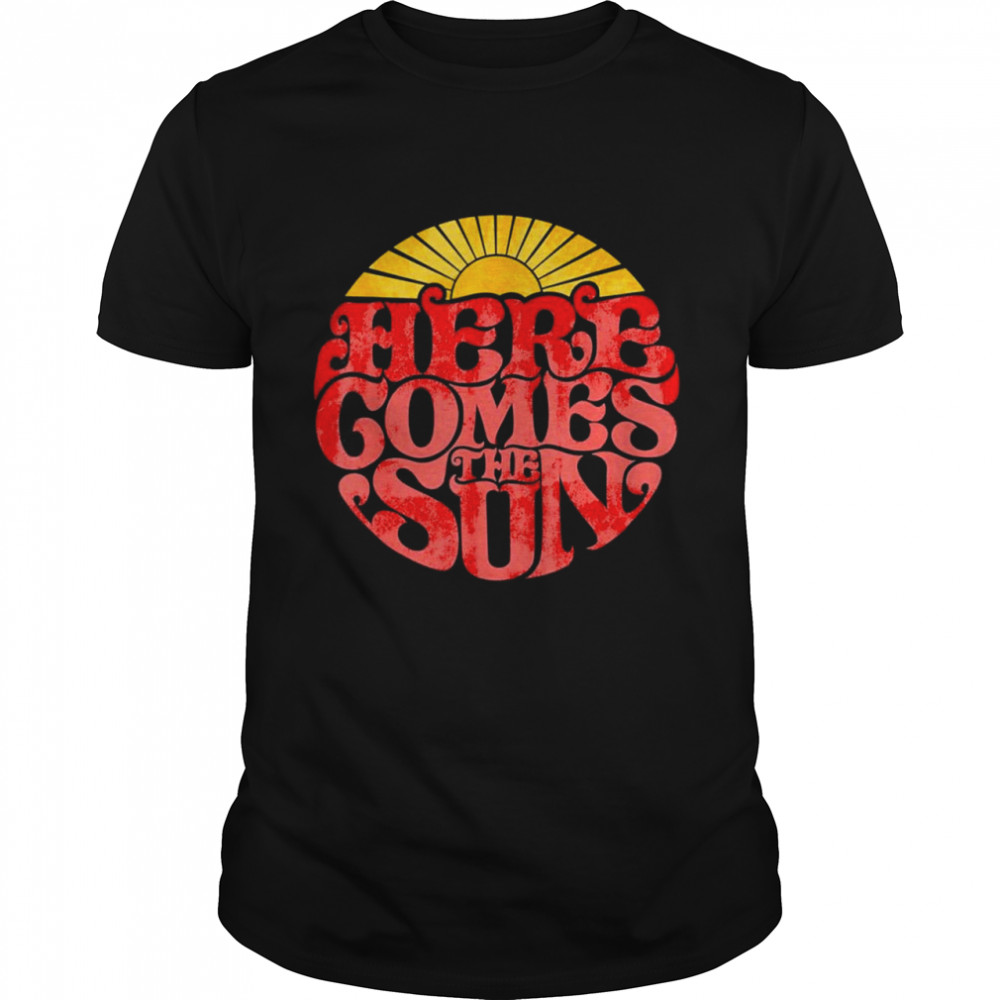 Here Comes The Sun Retro Shirt Here Comes The Sun Retro Shirt