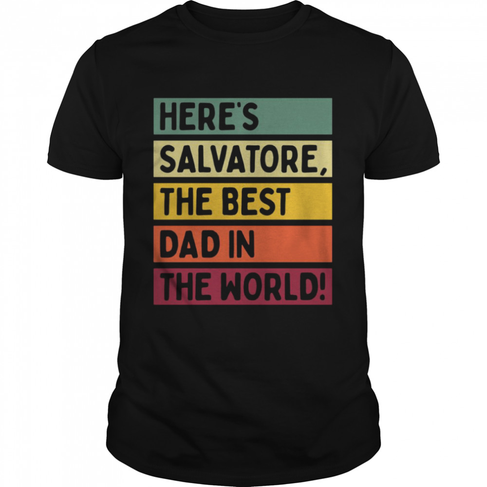 Here’S Salvatore The Best Dad In The World Father’S Day Shirt