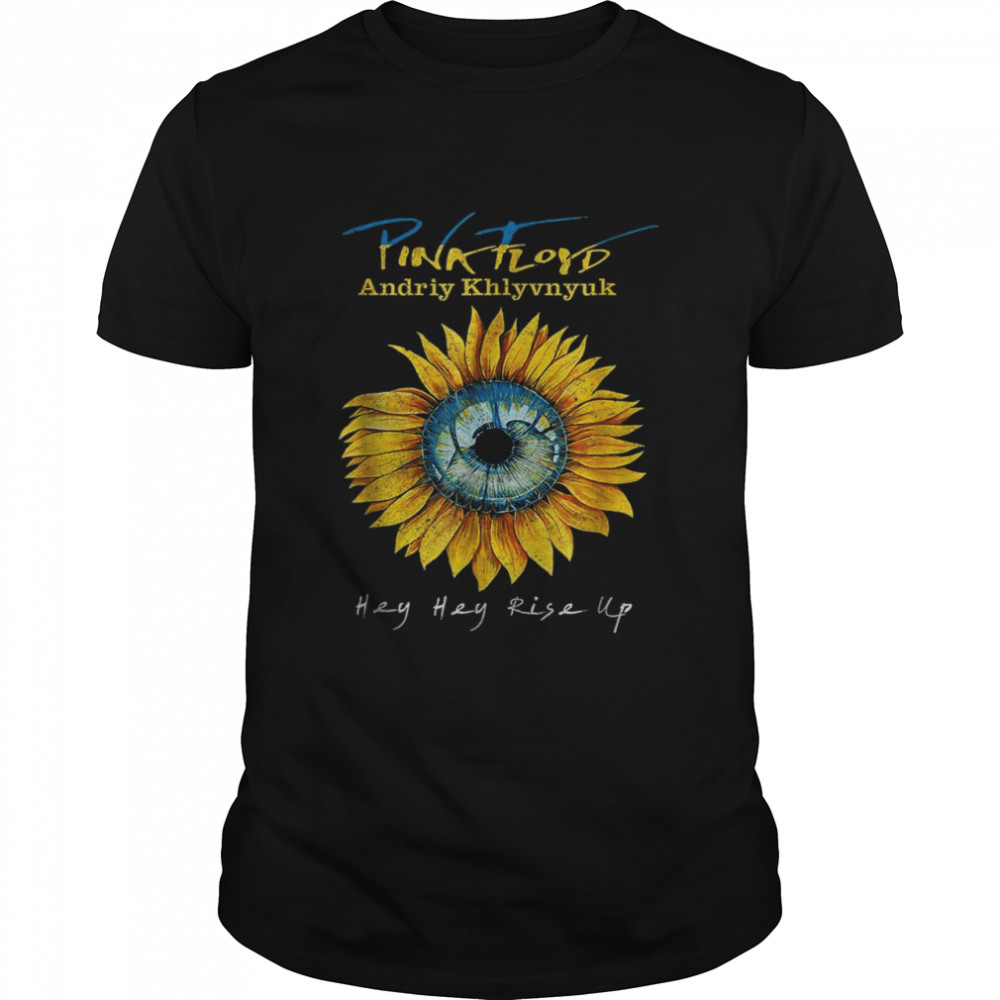 Hey Hey, Rise Up Ukrraine Sunflower Support Ukraine Shirt Hey Hey, Rise Up Ukrraine Sunflower Support Ukraine Shirt