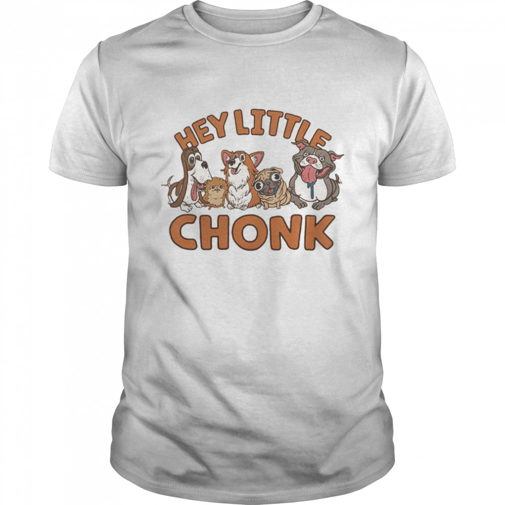 Hey Little Chonk Retro Dog Lover Shirt