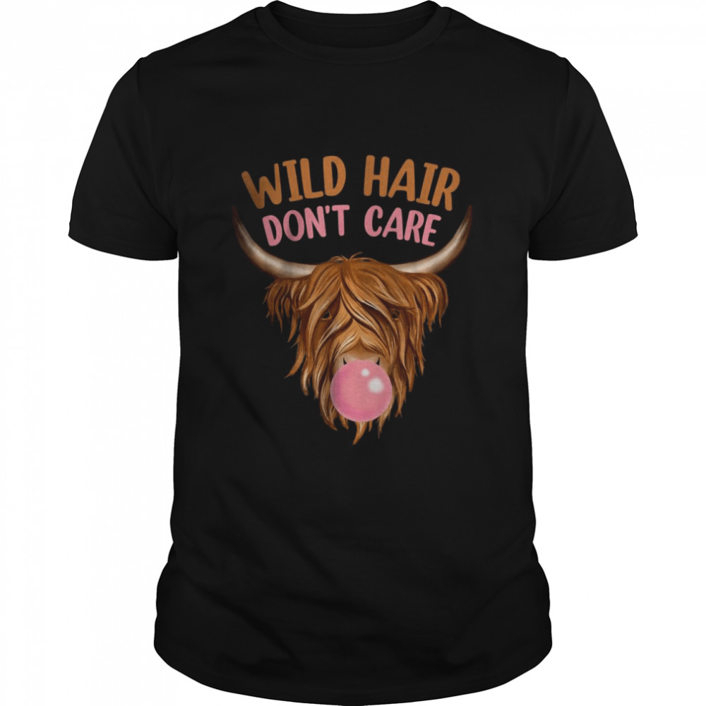 Highland Cow Wild Hair Dont Care Cow Print T-Shirt Highland Cow Wild Hair Dont Care Cow Print T-Shirt