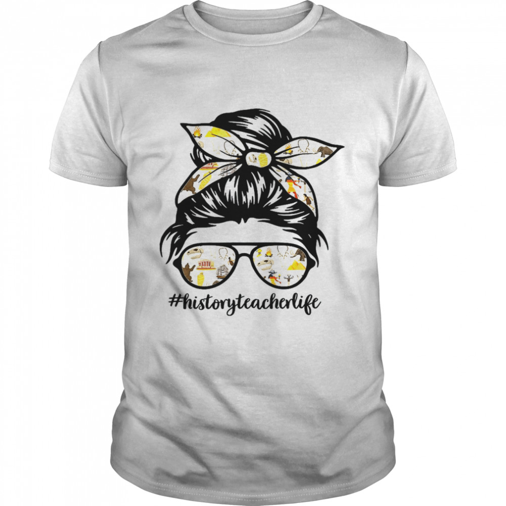History Teacher Messy Bun Life Hair Glasses Shirt