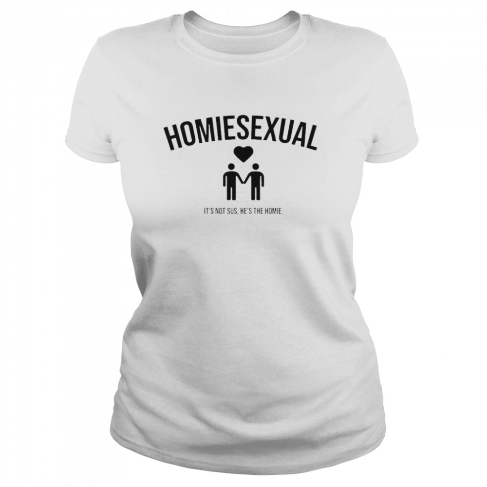 Homiesexual It’S Not Sus He’S The Homie Shirt 1 » Cool Gifts for You - Mfamilygift Homiesexual It’S Not Sus He’S The Homie Shirt 1