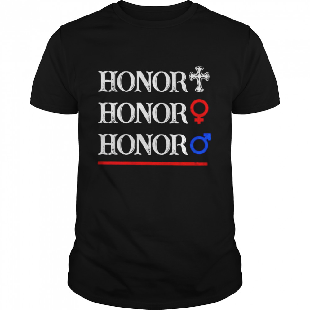 Honor Jesus Honor Man Honor Woman Shirt
