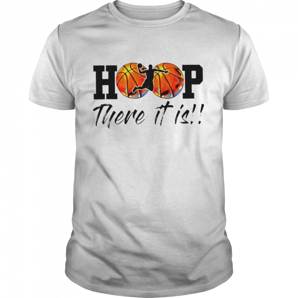 Hoop There It Is Basketball Logo Shirt Hoop There It Is Basketball Logo Shirt