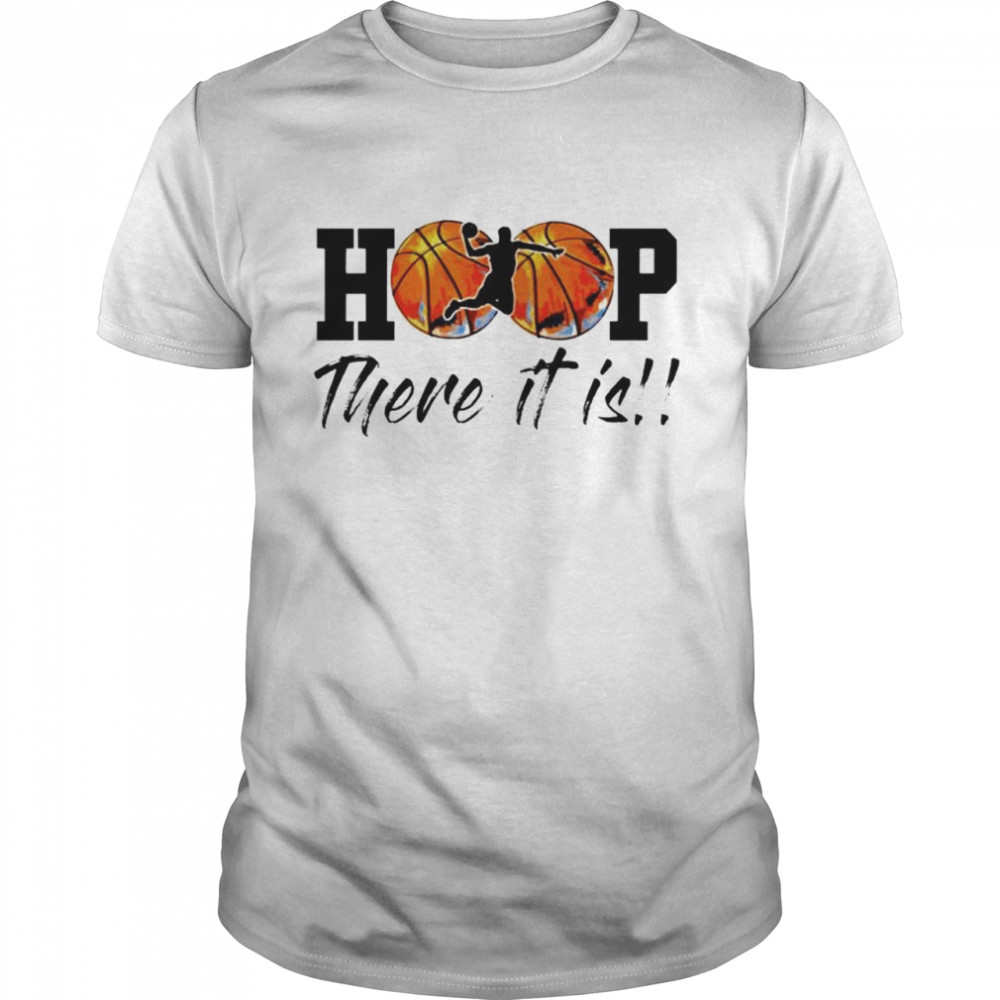 Hoop There It Is Shirt Hoop There It Is Shirt