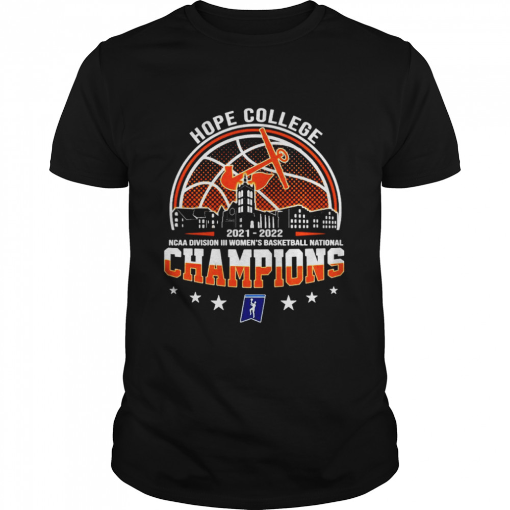 Hope College Ncaa Division Iii Women’S Basketball National Champions 2021-2022 Shirt Hope College Ncaa Division Iii Women’S Basketball National Champions 2021-2022 Shirt