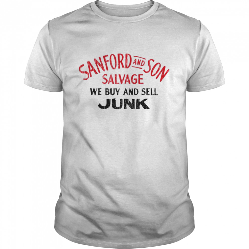 Hot Sanford And Son Salvage We Buy And Sell Junk T-Shirt