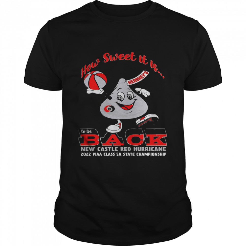How Sweet It Is Back Castle Red Hurricane 2022 Piaa Class 5A State Championship Shirt How Sweet It Is Back Castle Red Hurricane 2022 Piaa Class 5A State Championship Shirt