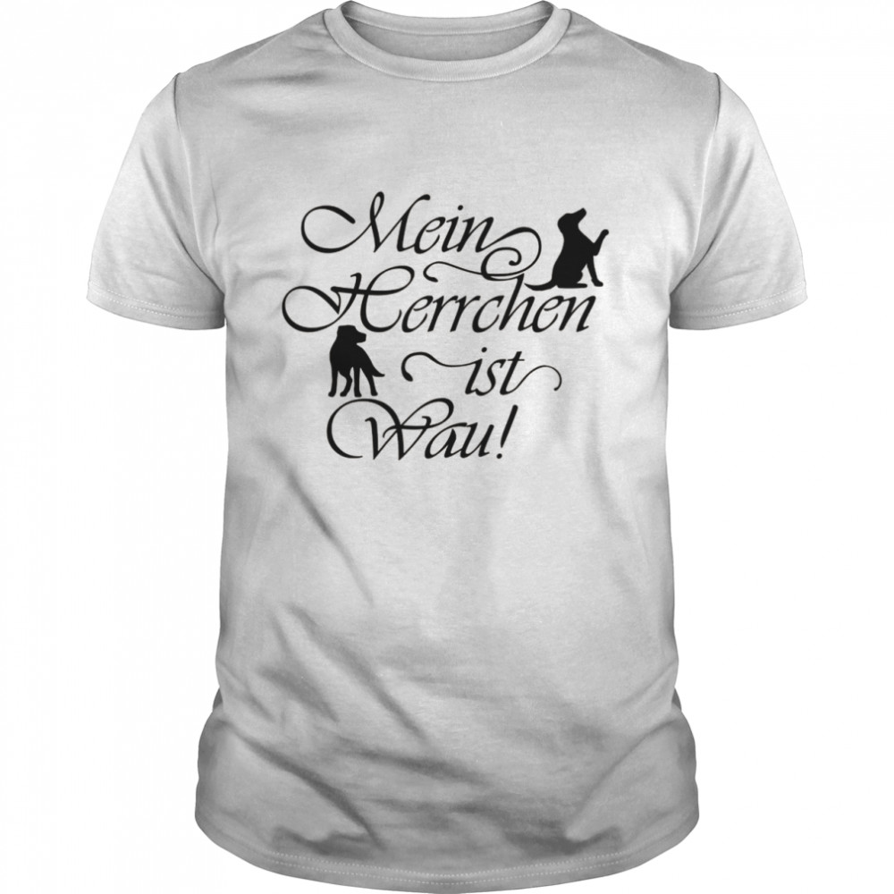 Hundepapa Herrchen Ist Wau Ironischer Spruch Shirt Hundepapa Herrchen Ist Wau Ironischer Spruch Shirt