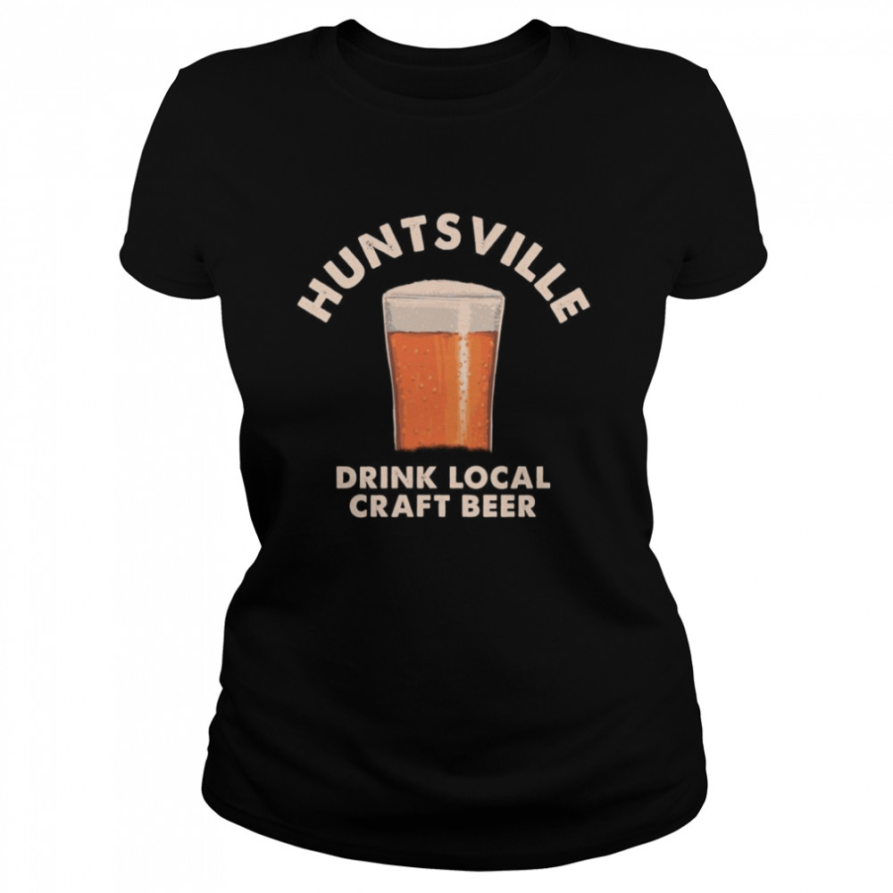 Huntsville Drink Local Craft Beer Alabama Drinking Al Shirt 1 » Cool Gifts for You - Mfamilygift Huntsville Drink Local Craft Beer Alabama Drinking Al Shirt 1