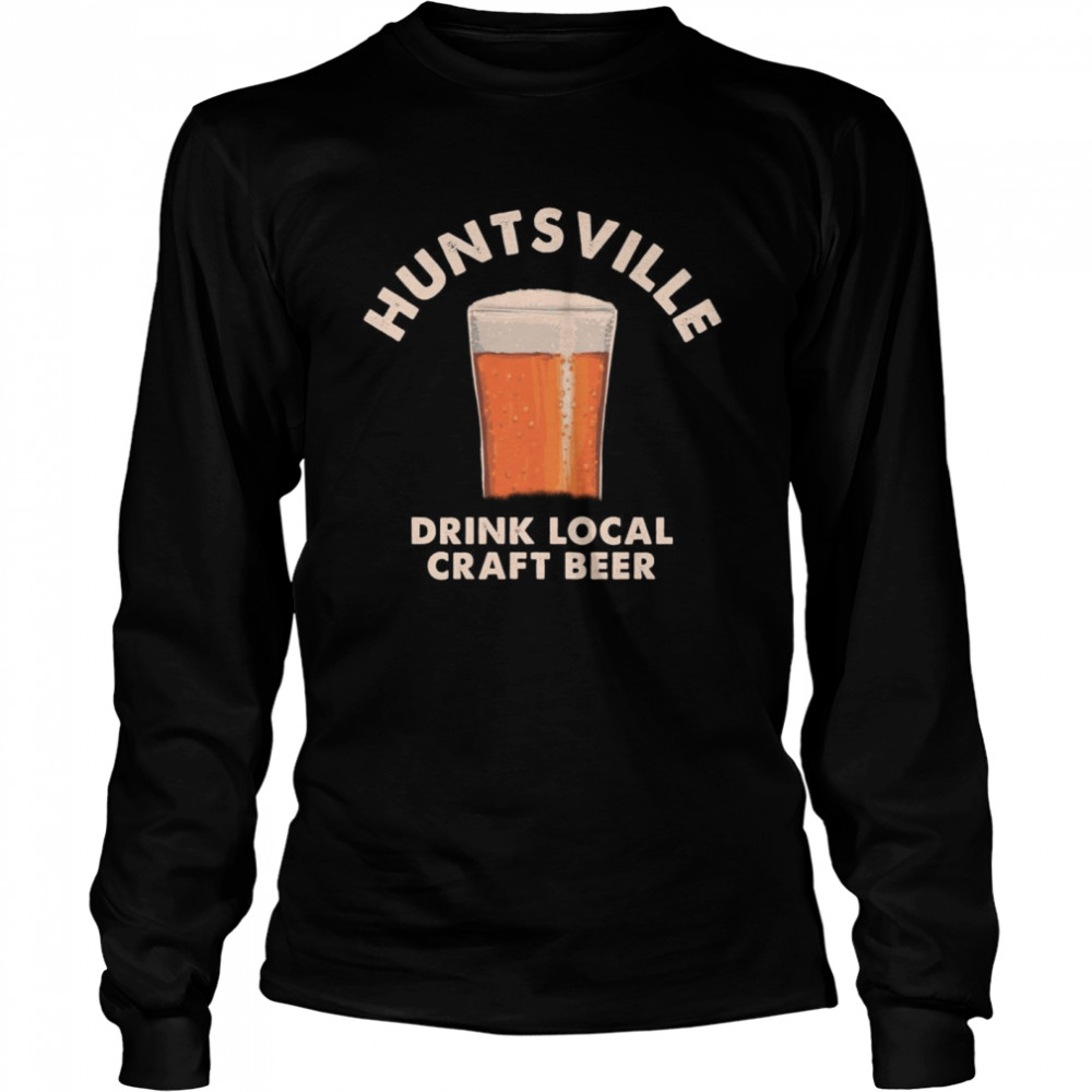 Huntsville Drink Local Craft Beer Alabama Drinking Al Shirt 2 » Cool Gifts for You - Mfamilygift Huntsville Drink Local Craft Beer Alabama Drinking Al Shirt 2