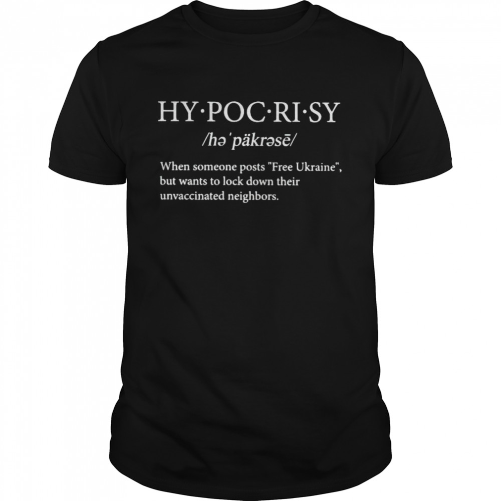 Hypocrisy When Someone Posts Free Ukraine But Wants To Lock Down Their Shirt Hypocrisy When Someone Posts Free Ukraine But Wants To Lock Down Their Shirt