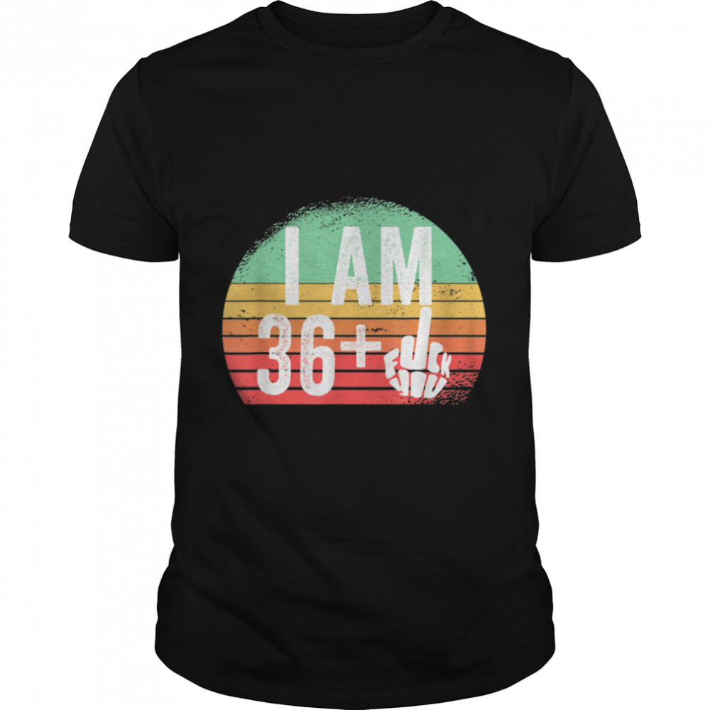 I Am 36 Plus Middle Finger Funny 37Th Birthday T-Shirt B09w5vdttb