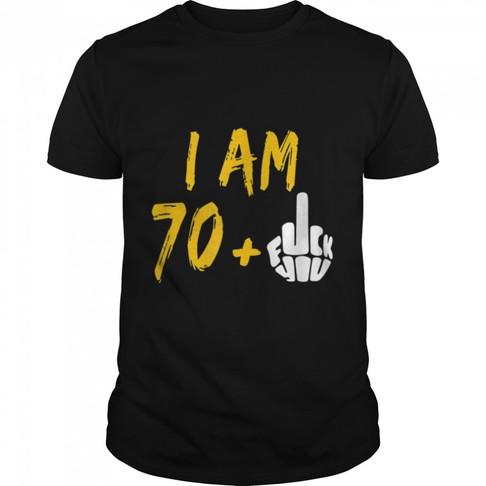 I Am 70 Plus Middle Finger 71St Birthday Shirt T-Shirt B09w62g955 I Am 70 Plus Middle Finger 71St Birthday Shirt T-Shirt B09w62g955