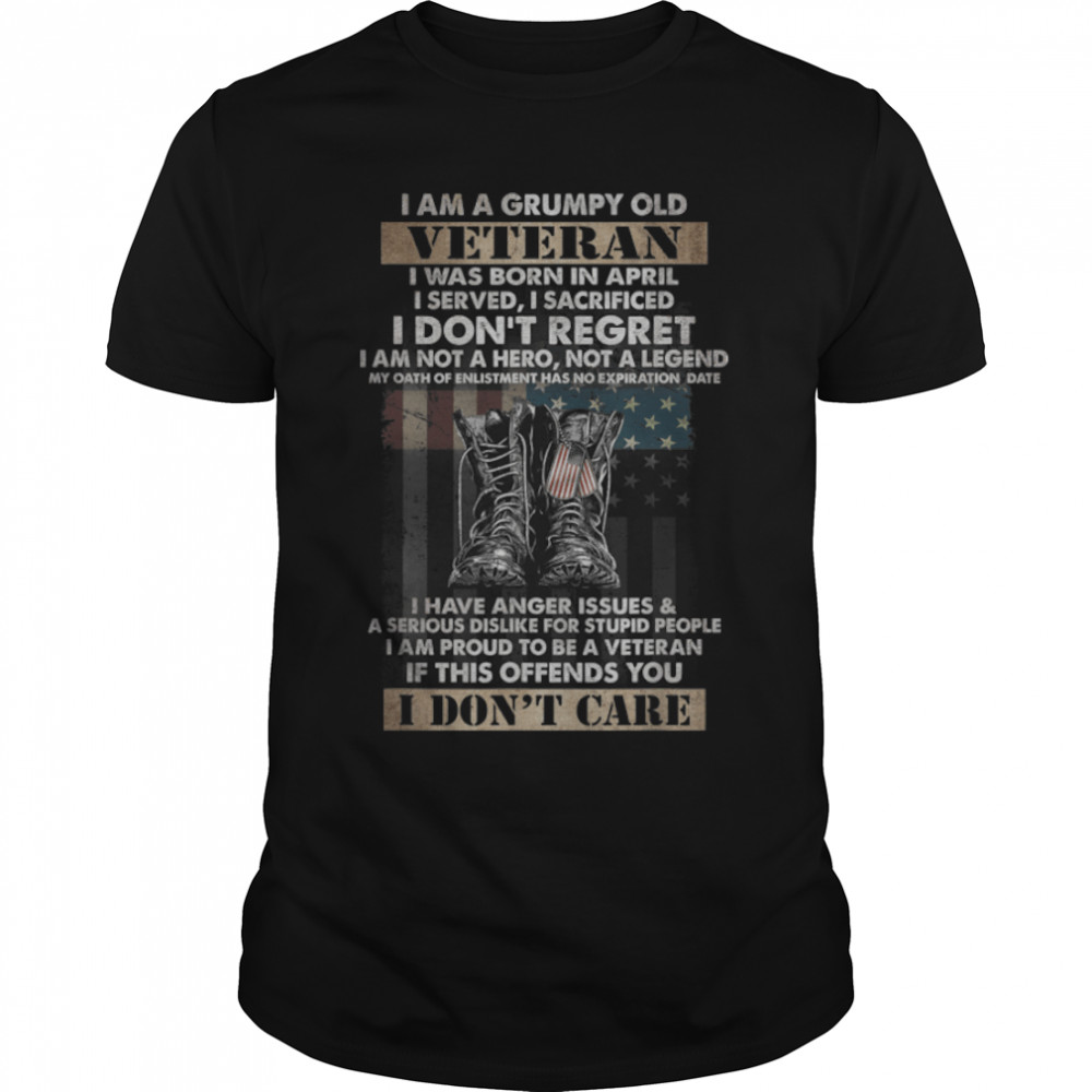 I Am A April Grumpy Old Veteran I Served I Sacrificed Tee T-Shirt B09w5kjh84 I Am A April Grumpy Old Veteran I Served I Sacrificed Tee T-Shirt B09w5kjh84