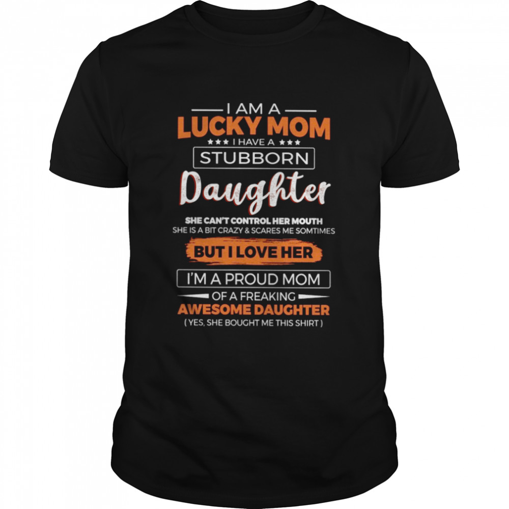 I Am A Lucky Mom T-Shirt I Am A Lucky Mom T-Shirt