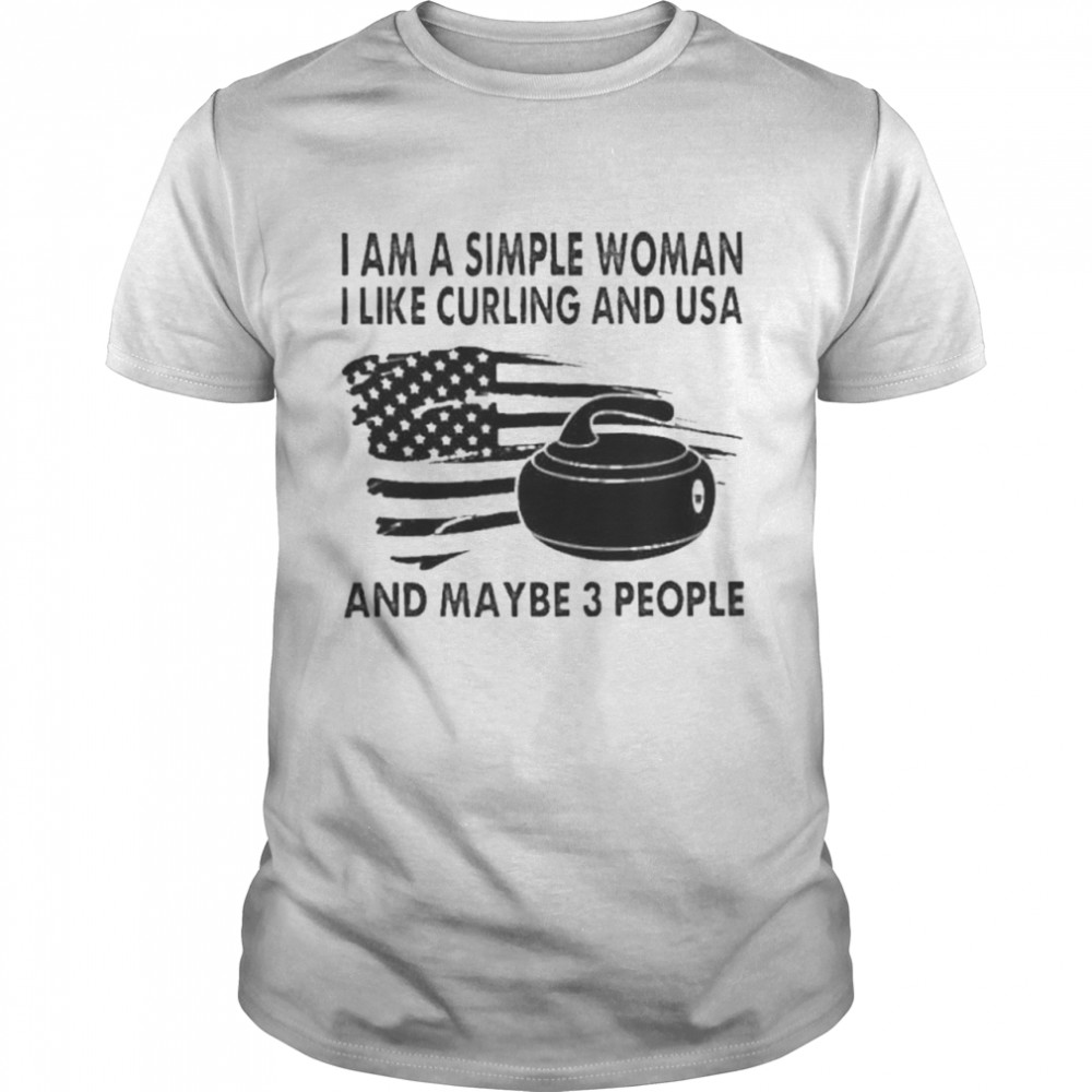 I Am A Simple Woman I Like Curling And Usa And Maybe 3 People American Flag Shirt