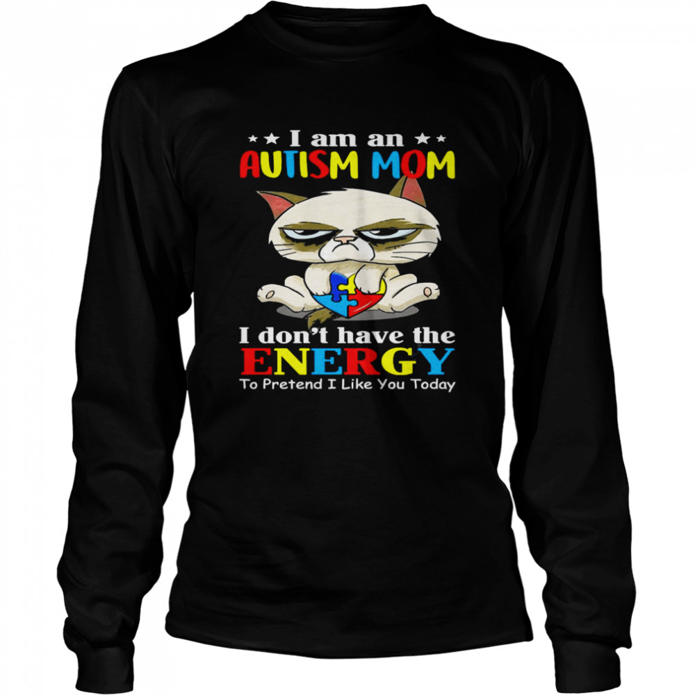 I Am An Autism Mom I Don’T Have The Energy To Pretend I Like You Today Shirt 2 » Cool Gifts for You - Mfamilygift I Am An Autism Mom I Don’T Have The Energy To Pretend I Like You Today Shirt 2