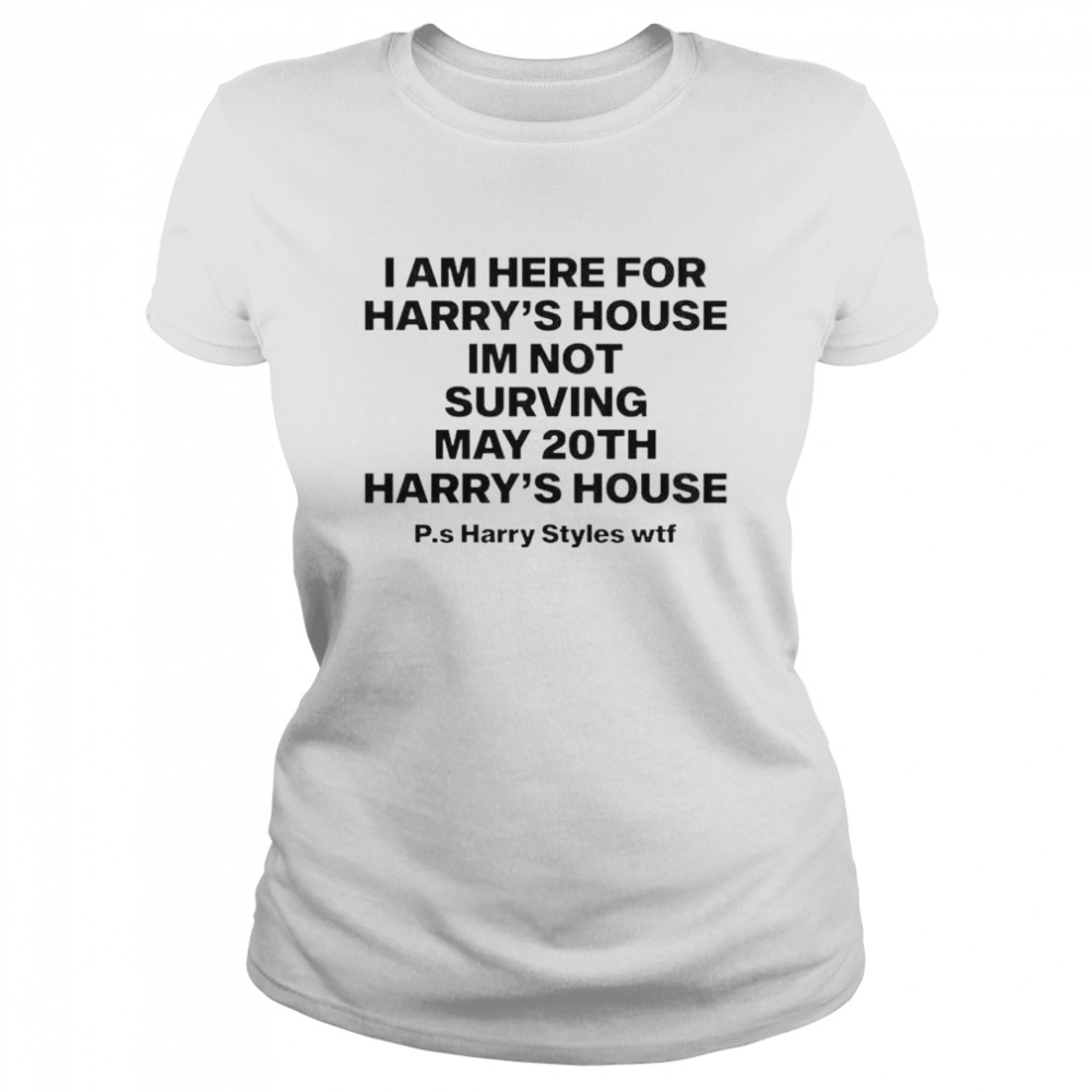 I Am Here For Harry’S House I’M Not Surving May 20Th Harry’S House Shirt 1 » Cool Gifts for You - Mfamilygift I Am Here For Harry’S House I’M Not Surving May 20Th Harry’S House Shirt 1