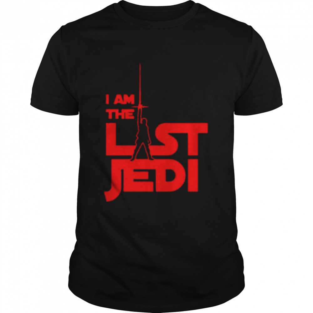 I Am The Last Jedi T-Shirt I Am The Last Jedi T-Shirt