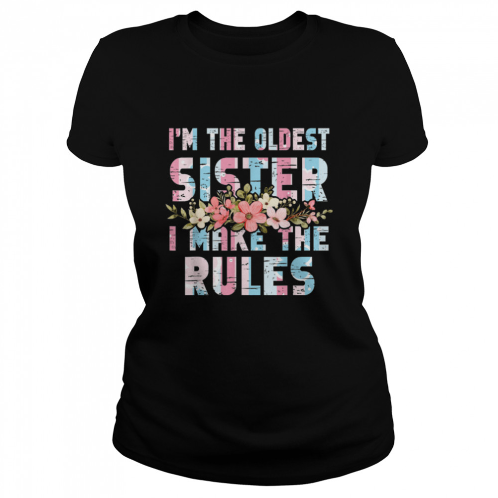 I Am The Oldest Sister I Make The Rules Oldest Sibling T-Shirt B09w5zjxkv 1 » Cool Gifts for You - Mfamilygift I Am The Oldest Sister I Make The Rules Oldest Sibling T-Shirt B09w5zjxkv 1
