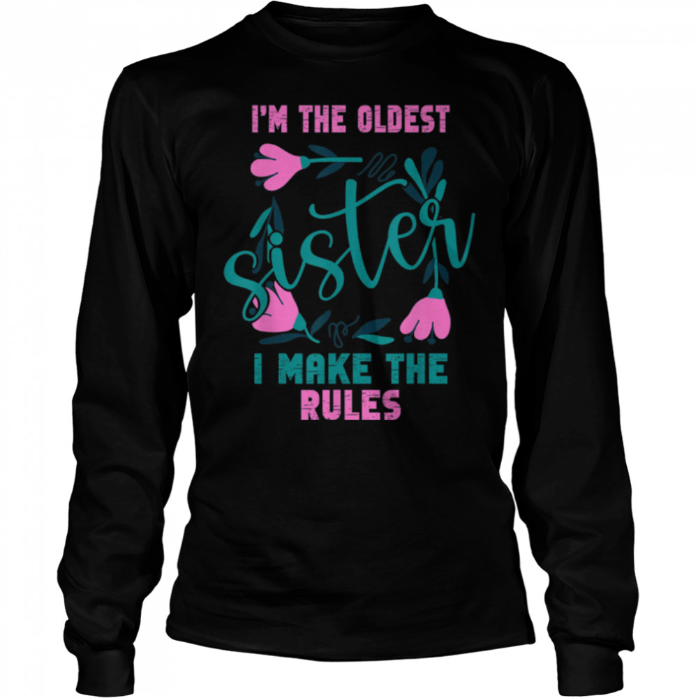 I Am The Oldest Sister I Make The Rules Oldest Sibling T-Shirt B09w5zz4mx 2 » Cool Gifts for You - Mfamilygift I Am The Oldest Sister I Make The Rules Oldest Sibling T-Shirt B09w5zz4mx 2