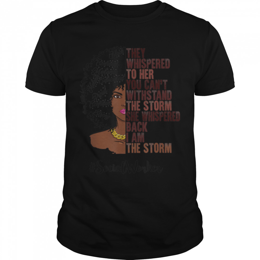 I Am The Storm Social Worker Black History Month T-Shirt B09w5r8h79