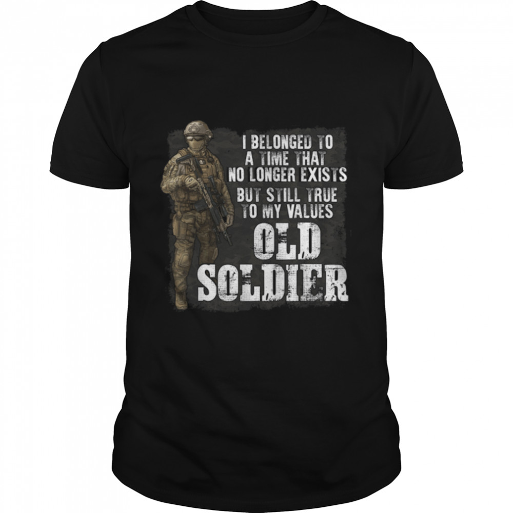I Belonged To A Time That No Longer Exists Old Soldier T-Shirt B09zhql7w2 I Belonged To A Time That No Longer Exists Old Soldier T-Shirt B09zhql7w2