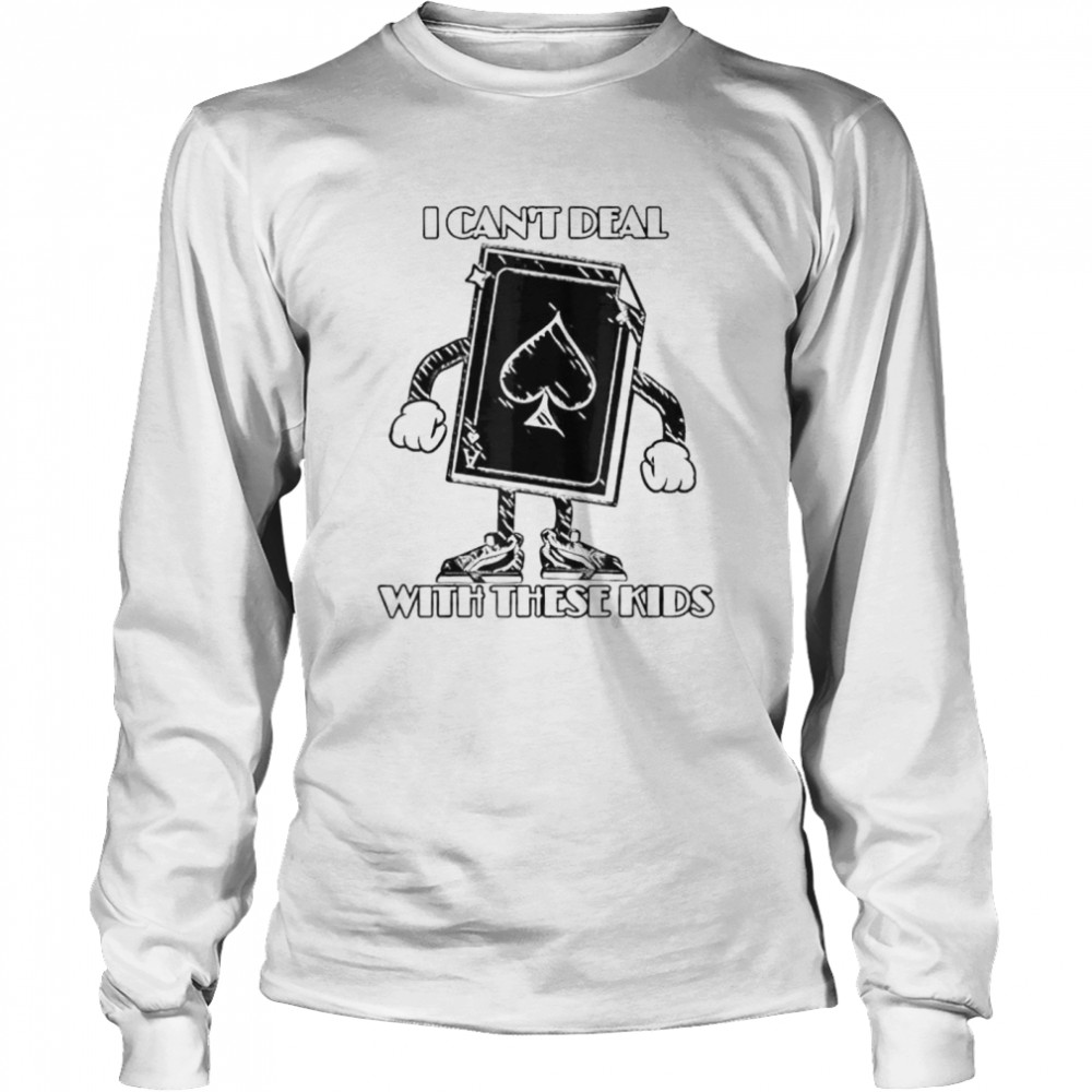 I Can’T Deal With These Kids Oldie Ace Shirt 2 » Cool Gifts for You - Mfamilygift I Can’T Deal With These Kids Oldie Ace Shirt 2