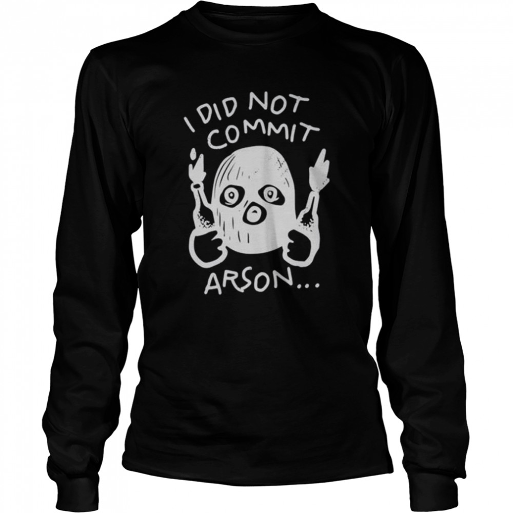 I Did Not Commit Arson Sports T-Shirt 2 » Cool Gifts for You - Mfamilygift I Did Not Commit Arson Sports T-Shirt 2
