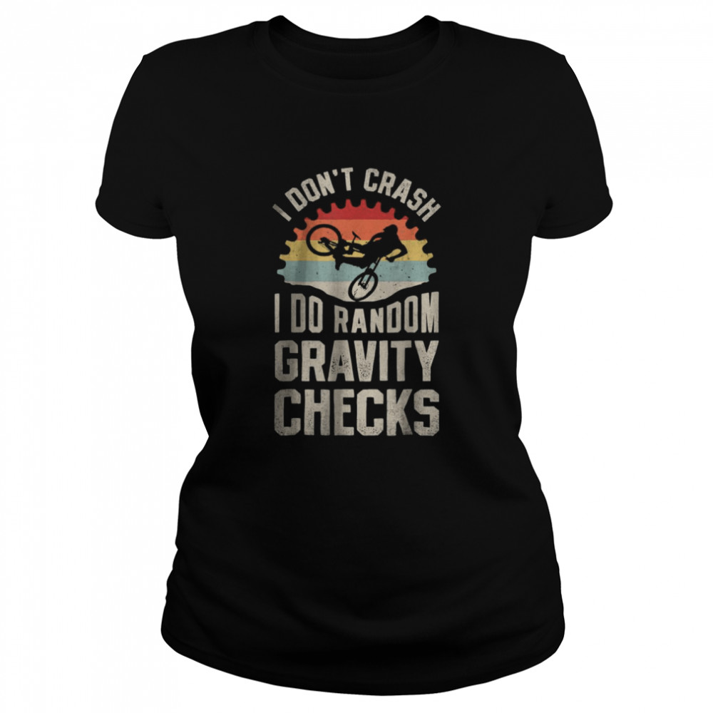I Don’T Crash I Do Random Gravity Checks Mountain Biking Shirt 1 » Cool Gifts for You - Mfamilygift I Don’T Crash I Do Random Gravity Checks Mountain Biking Shirt 1