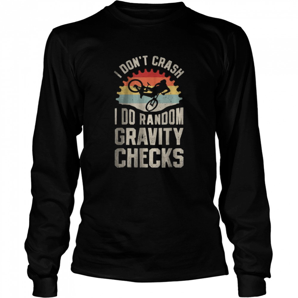 I Don’T Crash I Do Random Gravity Checks Mountain Biking Shirt 2 » Cool Gifts for You - Mfamilygift I Don’T Crash I Do Random Gravity Checks Mountain Biking Shirt 2
