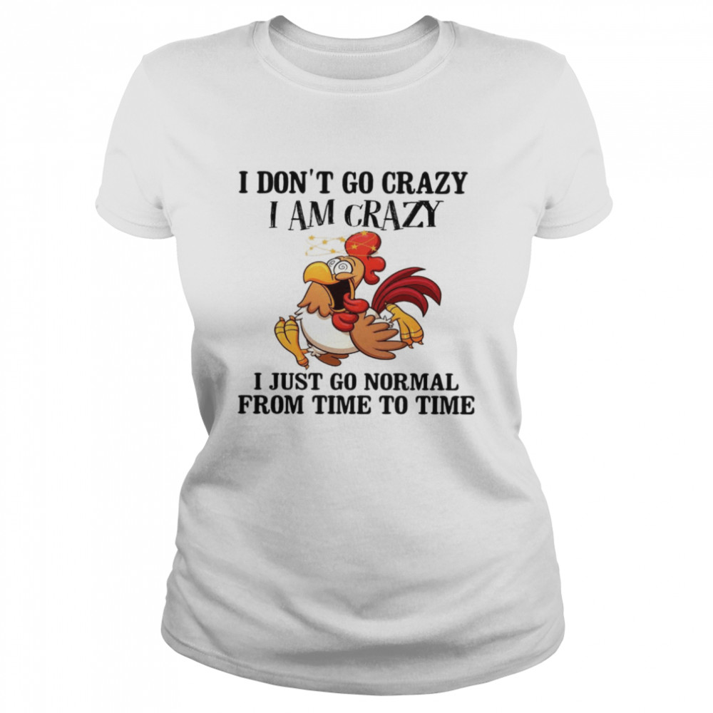 I Don’T Go Crazy I Am Crazy I Just Go Normal From Time To Time Shirt 1 » Cool Gifts for You - Mfamilygift I Don’T Go Crazy I Am Crazy I Just Go Normal From Time To Time Shirt 1