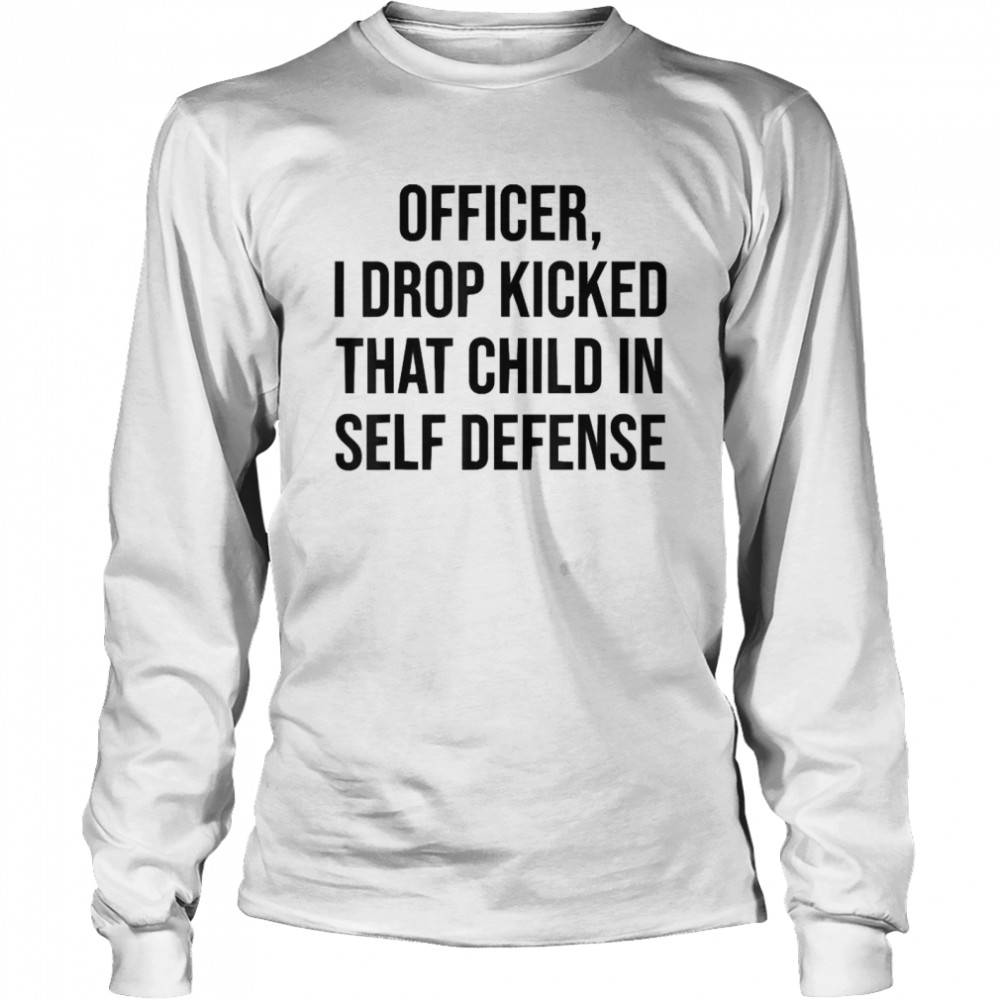 I Drop Kicked That Child In Self Defense Apparel T-Shirt 2 » Cool Gifts for You - Mfamilygift I Drop Kicked That Child In Self Defense Apparel T-Shirt 2