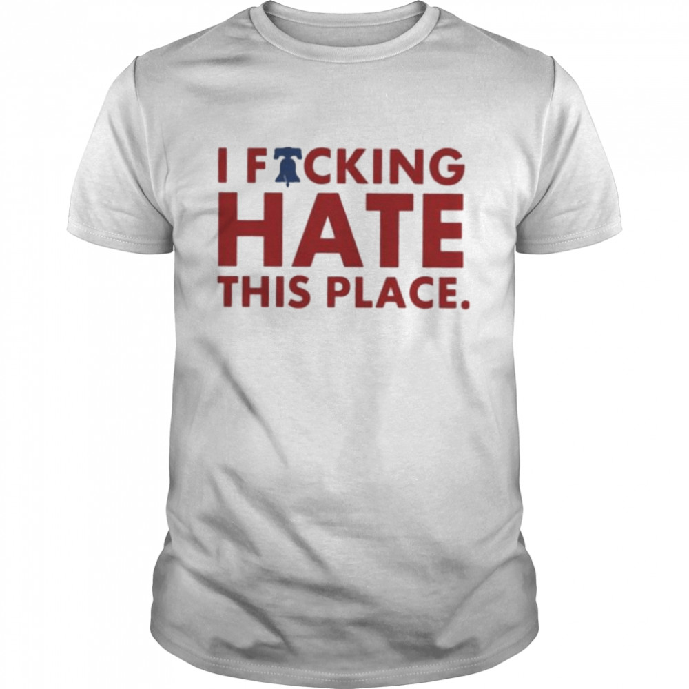 I Fucking Hate This Place Alec Bohm Philadelphia Phillies Shirt