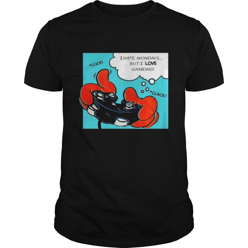 I Hate Mondays But I Love Gameing Shirt I Hate Mondays But I Love Gameing Shirt
