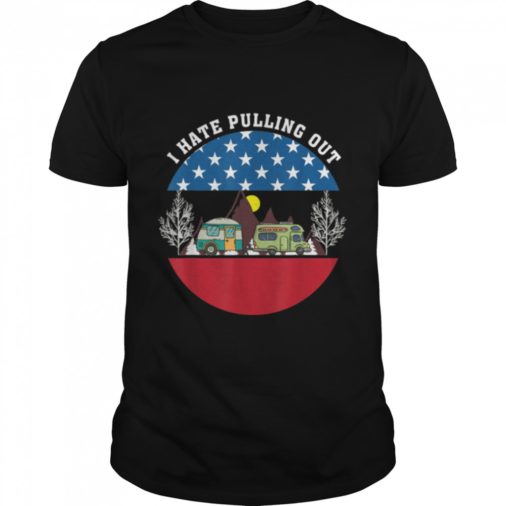 I Hate Pulling Out 4Th Of July Camping T-Shirt B09zdzdpvq