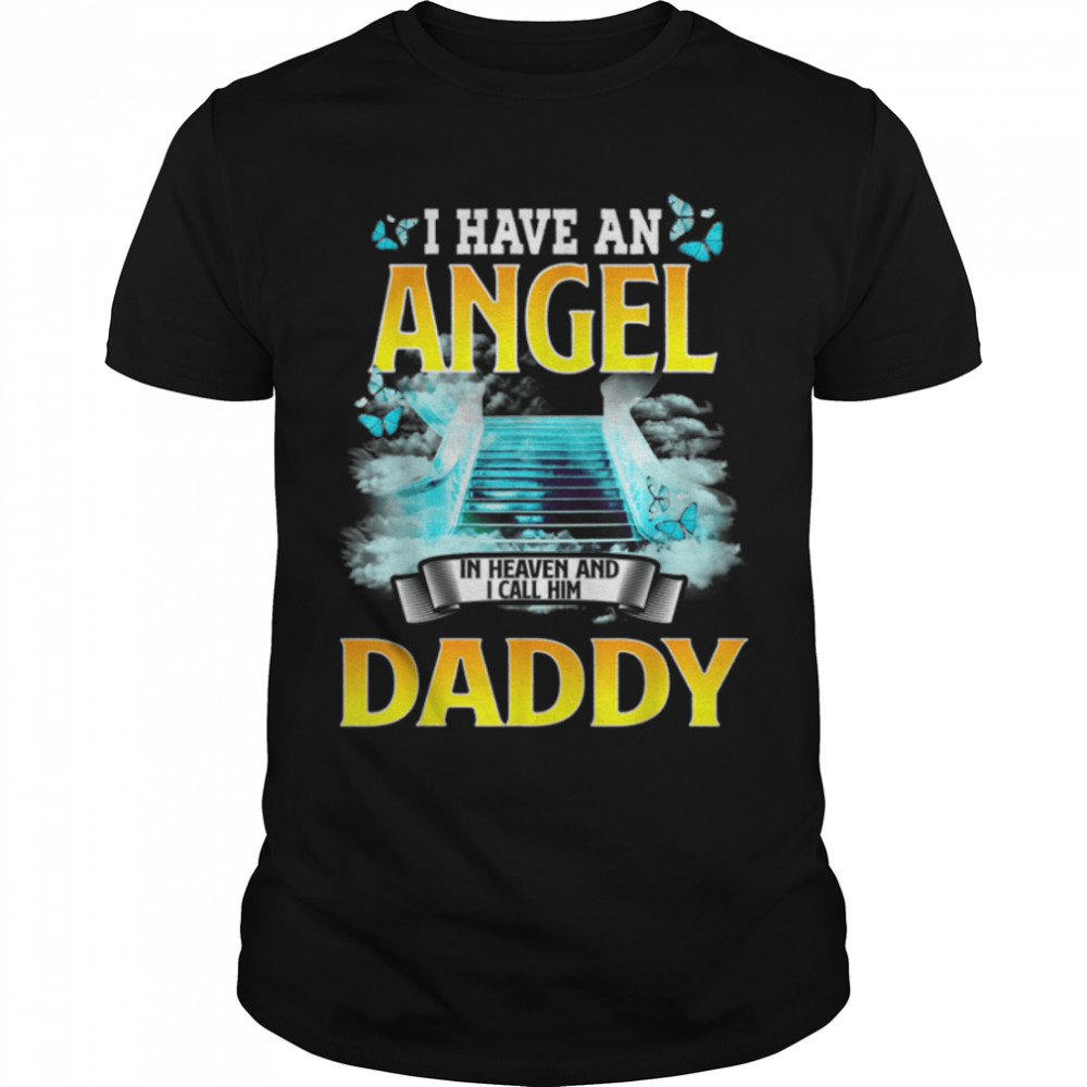I Have An Angel In Heaven And I Call Him My Daddy Memories T-Shirt B09wzh3bnk I Have An Angel In Heaven And I Call Him My Daddy Memories T-Shirt B09wzh3bnk