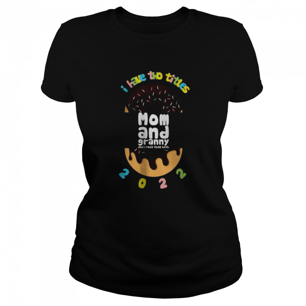 I Have Two Title Mom And Dad Granny 2022 Donuts Shirt 1 » Cool Gifts for You - Mfamilygift I Have Two Title Mom And Dad Granny 2022 Donuts Shirt 1