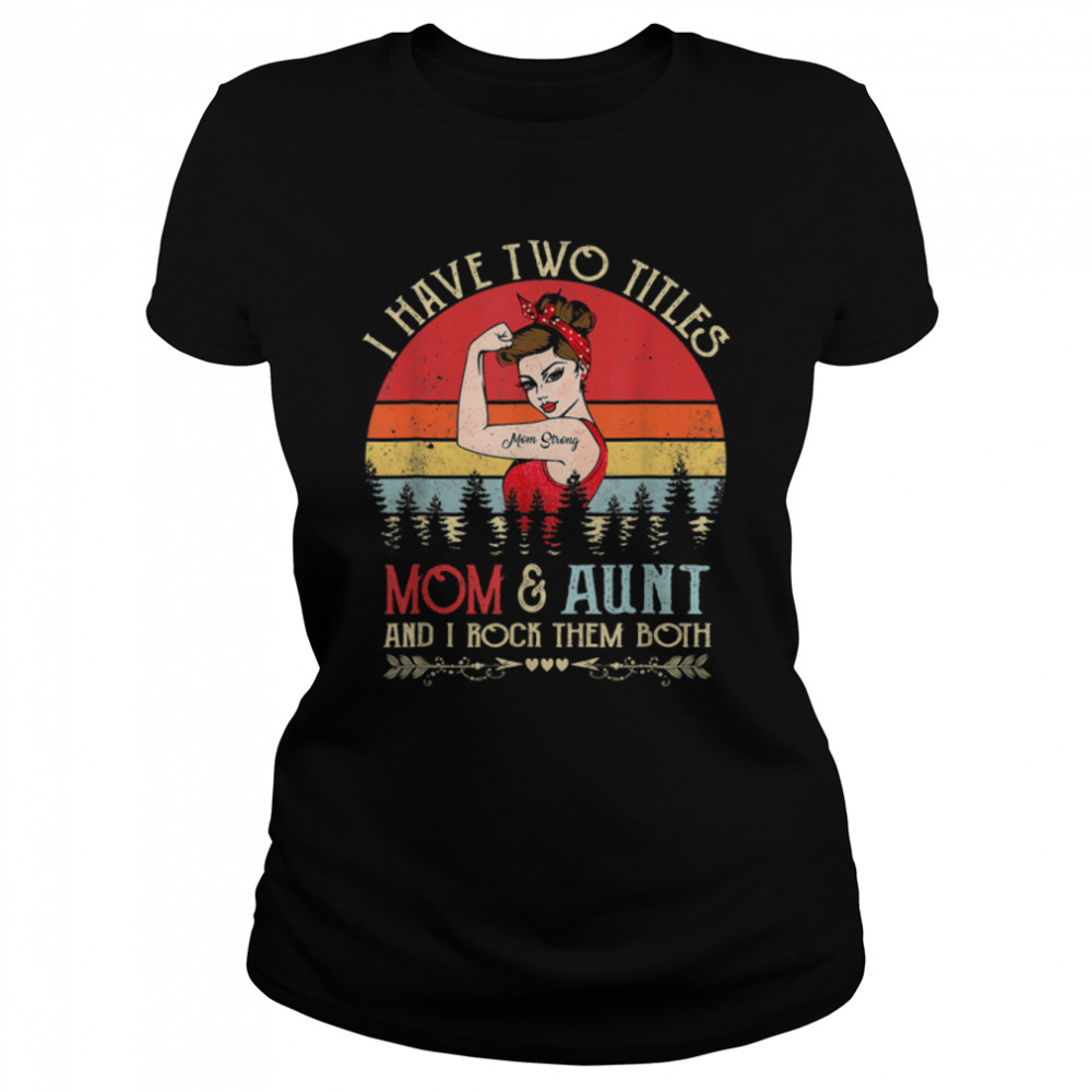 I Have Two Titles Mom And Aunt Vintage Decor Mothers Day T-Shirt 1 » Cool Gifts for You - Mfamilygift I Have Two Titles Mom And Aunt Vintage Decor Mothers Day T-Shirt 1