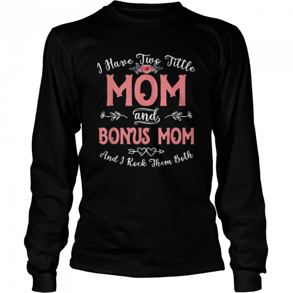 I Have Two Titles Mom And Bonus Mom Mothers Day Gift Women T-Shirt 2 » Cool Gifts for You - Mfamilygift I Have Two Titles Mom And Bonus Mom Mothers Day Gift Women T-Shirt 2