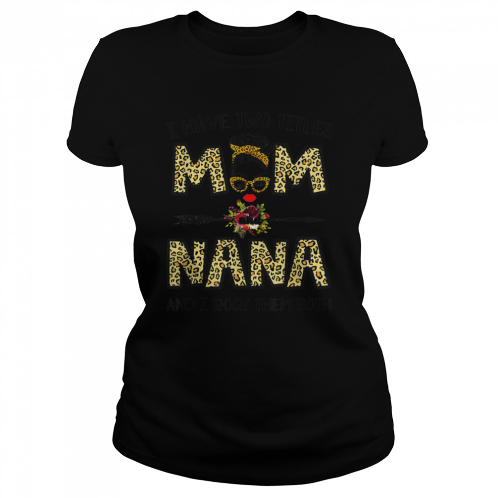 I Have Two Titles Mom And Nana Leopard Mother’S Day T-Shirt B09w5pt3z7 1 » Cool Gifts for You - Mfamilygift I Have Two Titles Mom And Nana Leopard Mother’S Day T-Shirt B09w5pt3z7 1