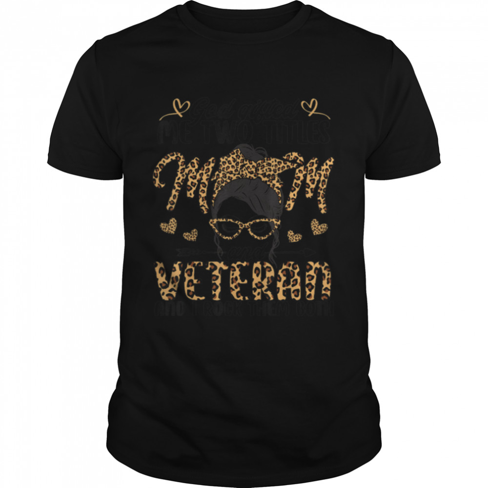 I Have Two Titles Mom And Veteran Mothers Day Leopard T-Shirt B09w5ntyqj