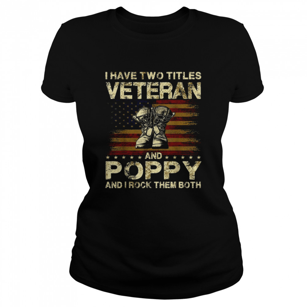 I Have Two Titles Veteran And Poppy Veteran Poppy Shirt 1 » Cool Gifts for You - Mfamilygift I Have Two Titles Veteran And Poppy Veteran Poppy Shirt 1