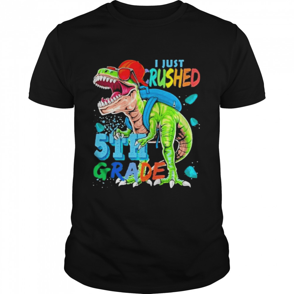I Just Crushed 5Th Grade Shirt