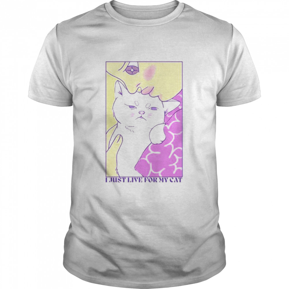 I Just Live For My Cat Art Shirt